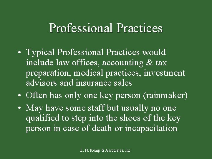 Professional Practices • Typical Professional Practices would include law offices, accounting & tax preparation,