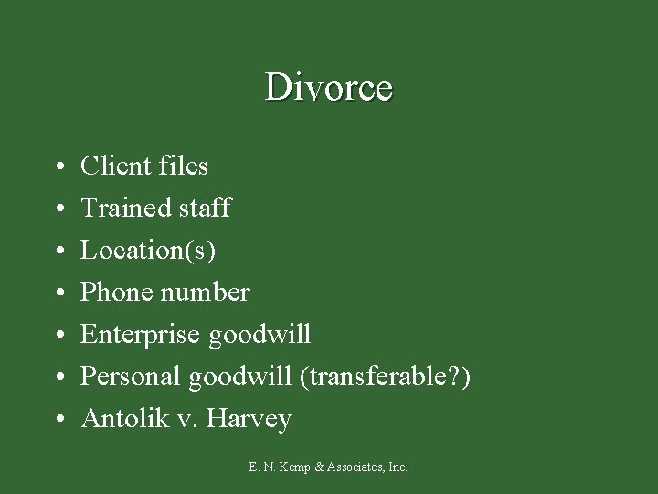 Divorce • • Client files Trained staff Location(s) Phone number Enterprise goodwill Personal goodwill