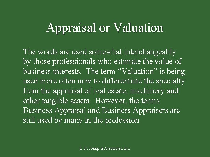 Appraisal or Valuation The words are used somewhat interchangeably by those professionals who estimate