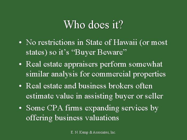 Who does it? • No restrictions in State of Hawaii (or most states) so