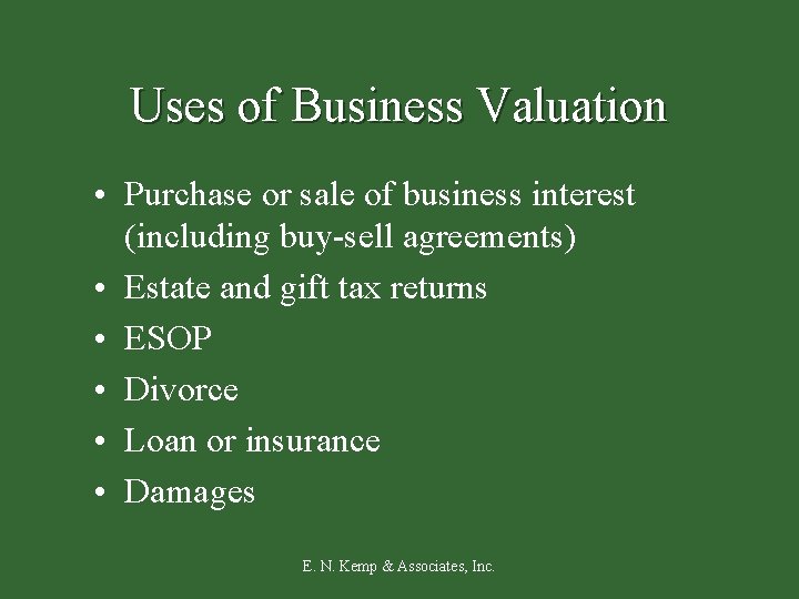 Uses of Business Valuation • Purchase or sale of business interest (including buy-sell agreements)