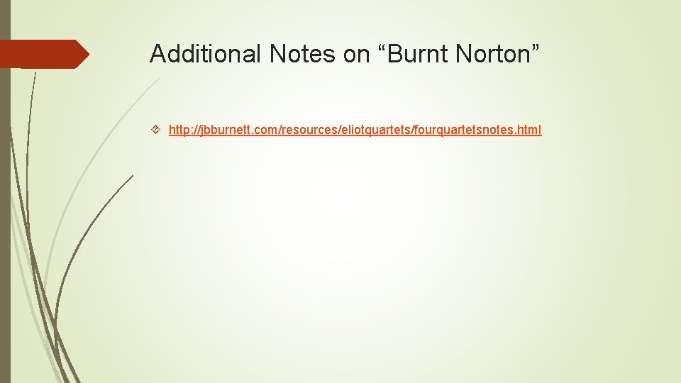Additional Notes on “Burnt Norton” http: //jbburnett. com/resources/eliotquartets/fourquartetsnotes. html 