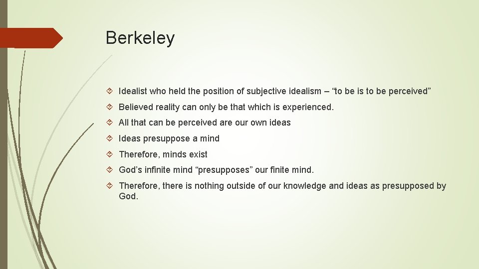 Berkeley Idealist who held the position of subjective idealism – “to be is to