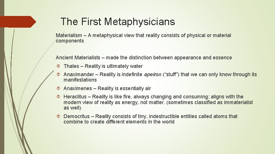 The First Metaphysicians Materialism – A metaphysical view that reality consists of physical or