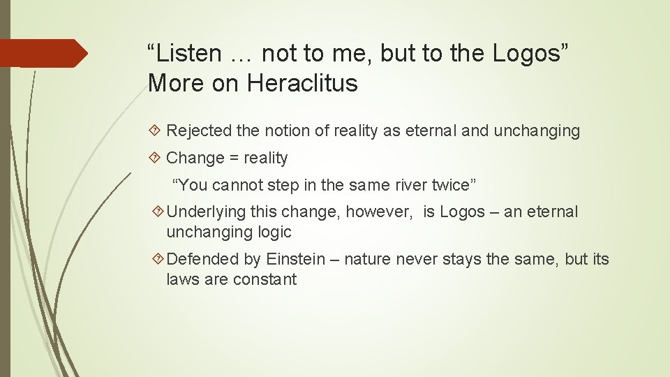 “Listen … not to me, but to the Logos” More on Heraclitus Rejected the