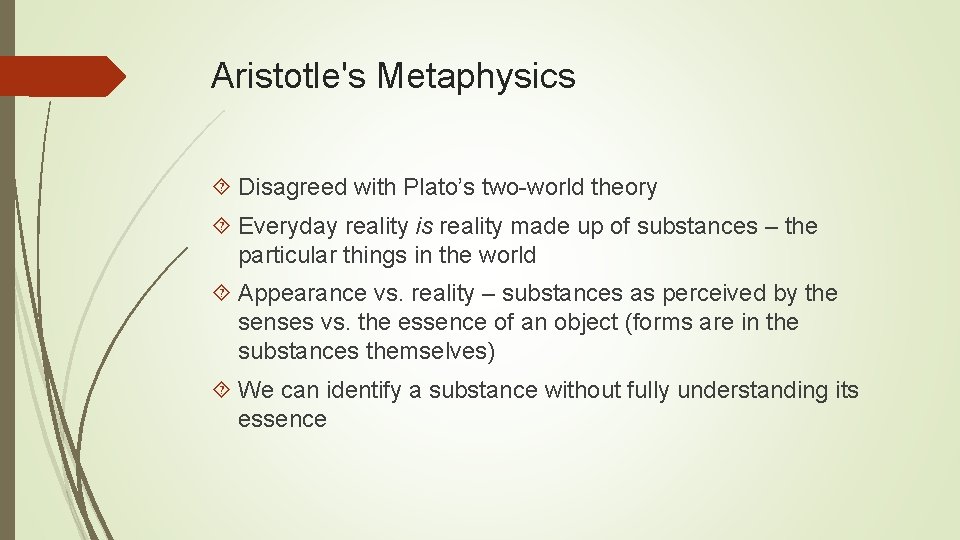 Aristotle's Metaphysics Disagreed with Plato’s two-world theory Everyday reality is reality made up of