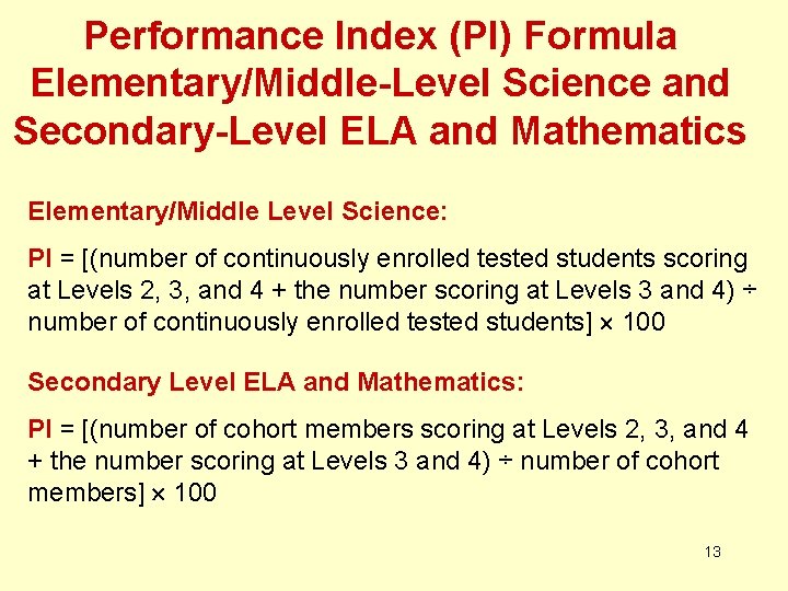 Performance Index (PI) Formula Elementary/Middle-Level Science and Secondary-Level ELA and Mathematics Elementary/Middle Level Science: