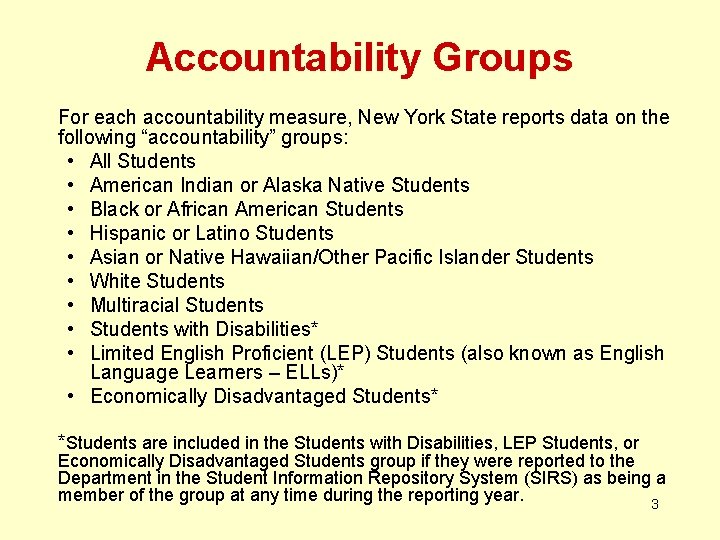 Accountability Groups For each accountability measure, New York State reports data on the following