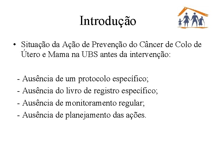 Introdução • Situação da Ação de Prevenção do Câncer de Colo de Útero e