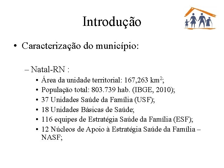 Introdução • Caracterização do município: – Natal-RN : • • • Área da unidade