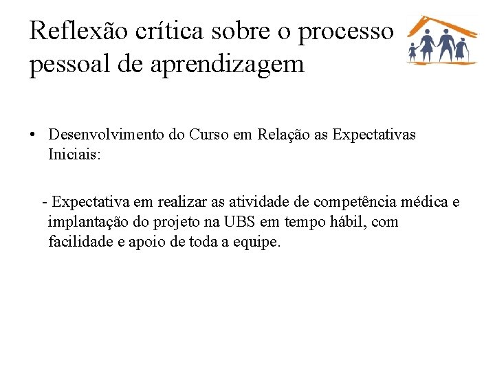 Reflexão crítica sobre o processo pessoal de aprendizagem • Desenvolvimento do Curso em Relação