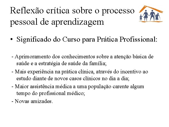 Reflexão crítica sobre o processo pessoal de aprendizagem • Significado do Curso para Prática