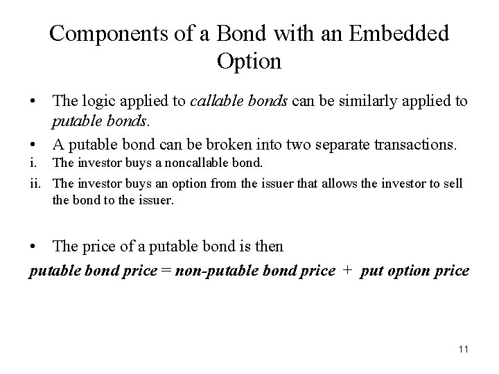 Components of a Bond with an Embedded Option • The logic applied to callable