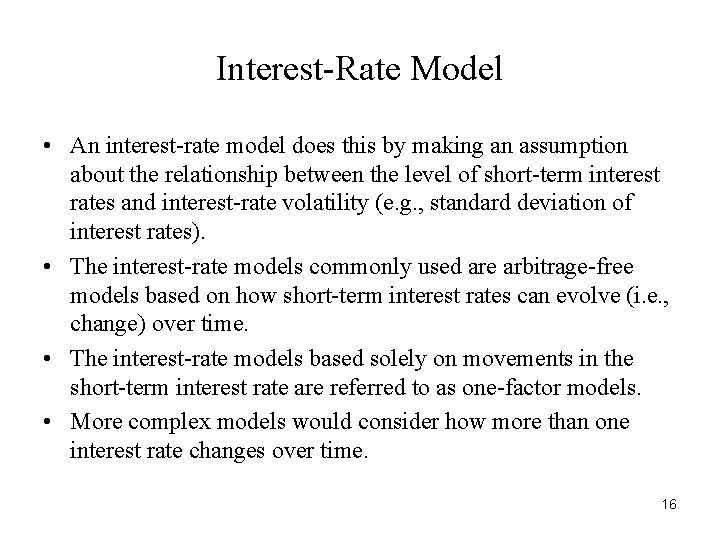 Interest-Rate Model • An interest-rate model does this by making an assumption about the