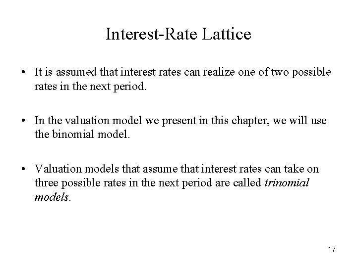 Interest-Rate Lattice • It is assumed that interest rates can realize one of two