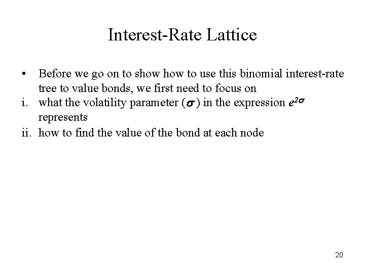 Interest-Rate Lattice • Before we go on to show to use this binomial interest-rate