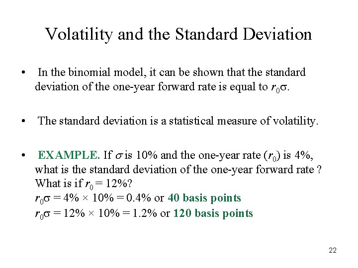 Volatility and the Standard Deviation • In the binomial model, it can be shown