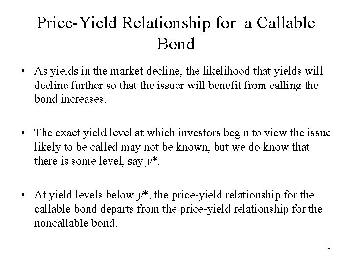 Price-Yield Relationship for a Callable Bond • As yields in the market decline, the