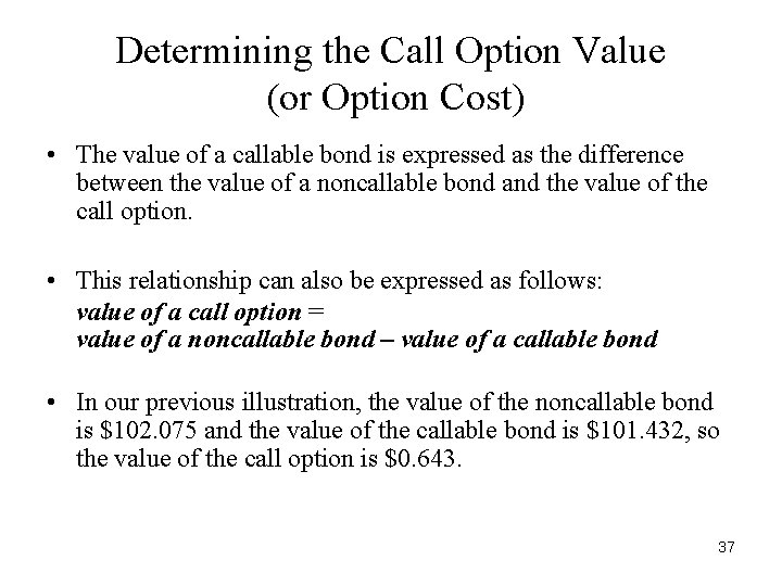 Determining the Call Option Value (or Option Cost) • The value of a callable