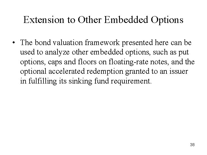 Extension to Other Embedded Options • The bond valuation framework presented here can be