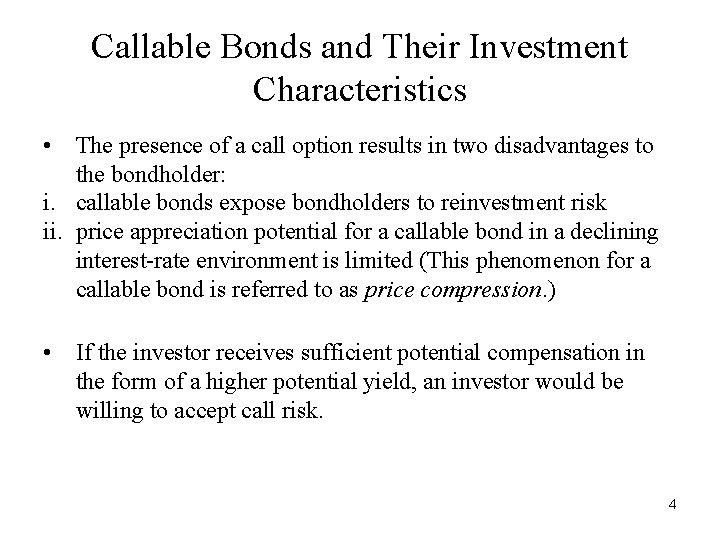 Callable Bonds and Their Investment Characteristics • The presence of a call option results