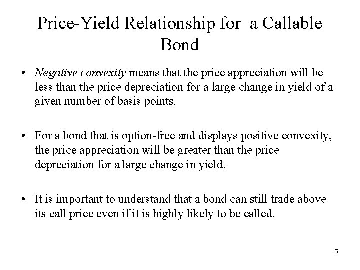 Price-Yield Relationship for a Callable Bond • Negative convexity means that the price appreciation