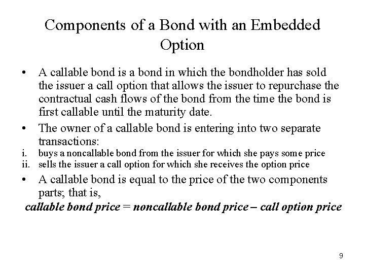 Components of a Bond with an Embedded Option • A callable bond is a