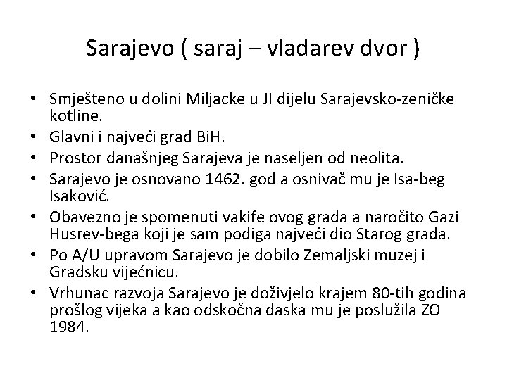 Sarajevo ( saraj – vladarev dvor ) • Smješteno u dolini Miljacke u JI