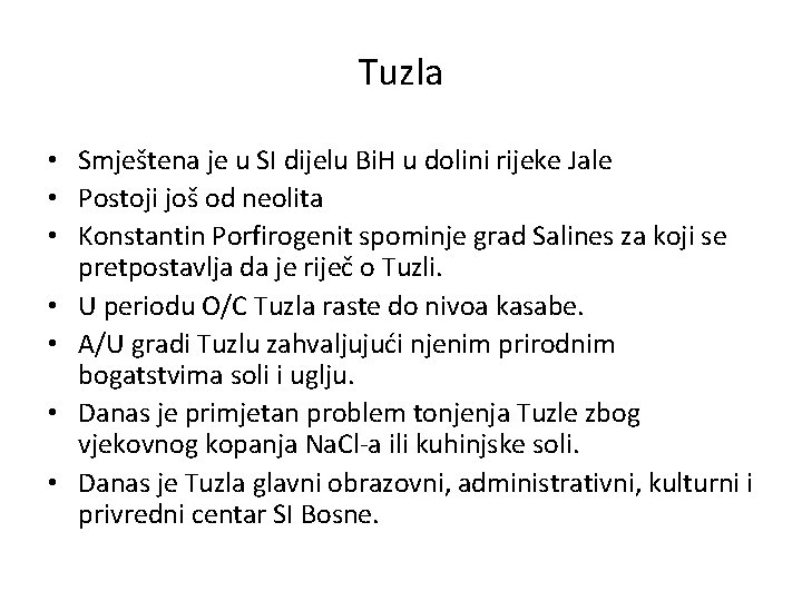 Tuzla • Smještena je u SI dijelu Bi. H u dolini rijeke Jale •