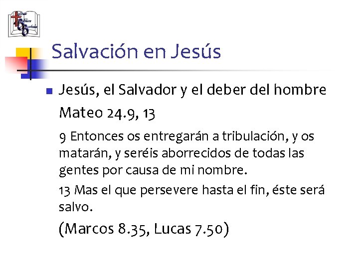 Salvación en Jesús, el Salvador y el deber del hombre Mateo 24. 9, 13