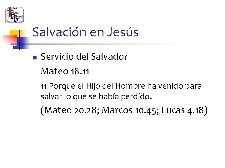 Salvación en Jesús n Servicio del Salvador Mateo 18. 11 11 Porque el Hijo
