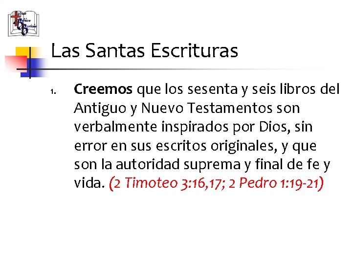 Las Santas Escrituras 1. Creemos que los sesenta y seis libros del Antiguo y