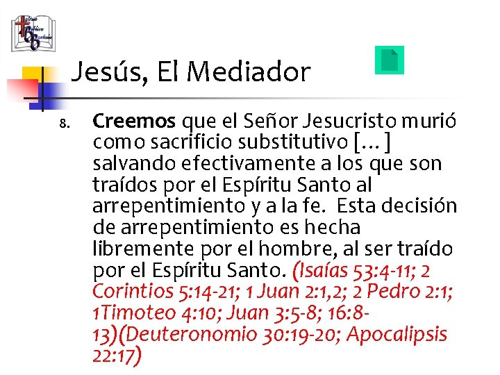 Jesús, El Mediador 8. Creemos que el Señor Jesucristo murió como sacrificio substitutivo […]