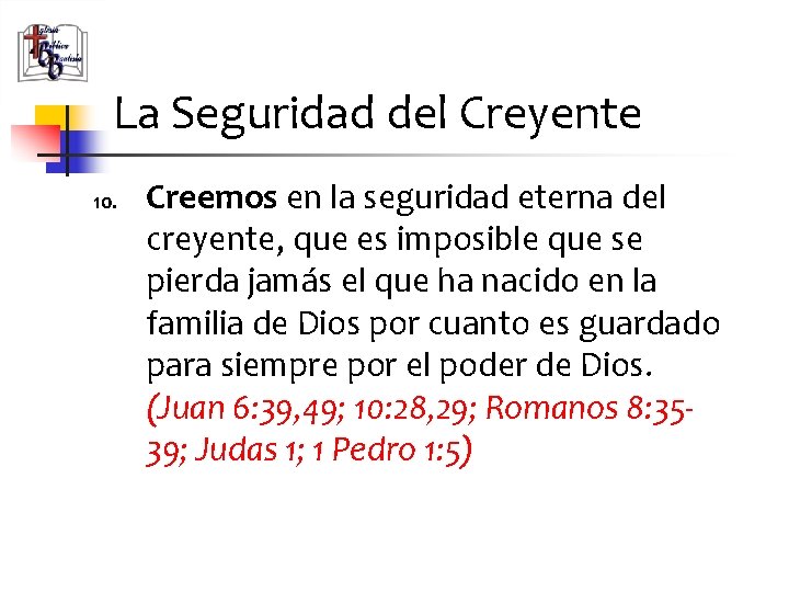 La Seguridad del Creyente 10. Creemos en la seguridad eterna del creyente, que es