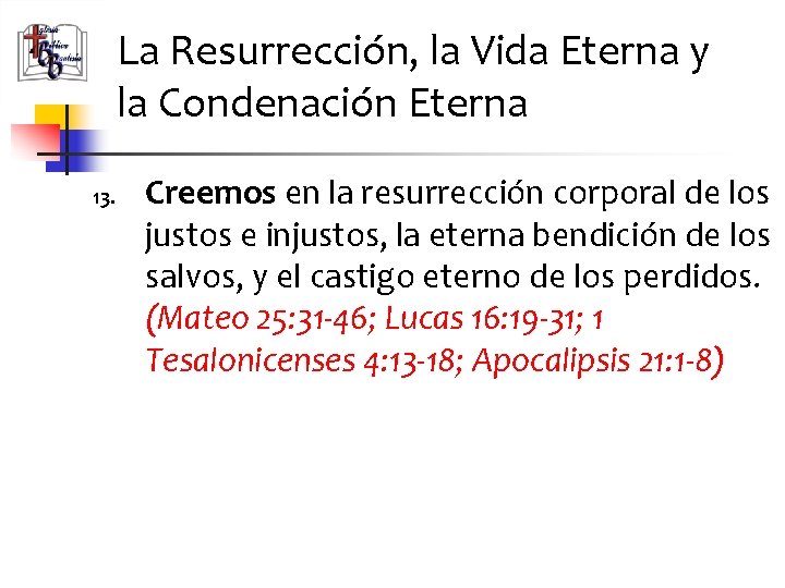 La Resurrección, la Vida Eterna y la Condenación Eterna 13. Creemos en la resurrección