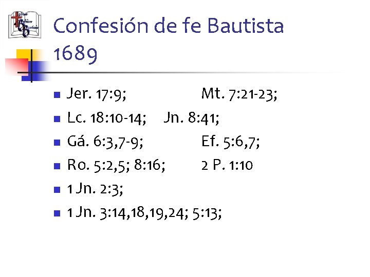 Confesión de fe Bautista 1689 n n n Jer. 17: 9; Mt. 7: 21