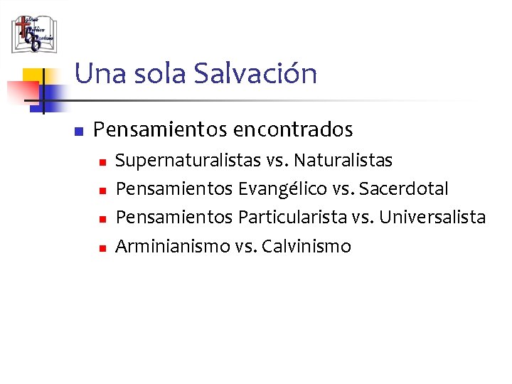 Una sola Salvación n Pensamientos encontrados n n Supernaturalistas vs. Naturalistas Pensamientos Evangélico vs.