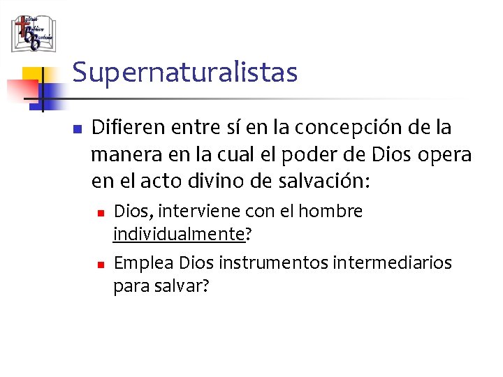 Supernaturalistas n Difieren entre sí en la concepción de la manera en la cual