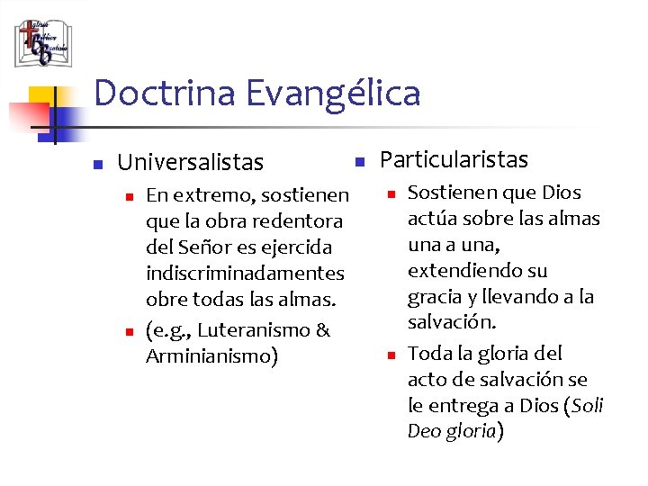 Doctrina Evangélica n Universalistas n n En extremo, sostienen que la obra redentora del