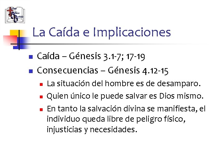La Caída e Implicaciones n n Caída – Génesis 3. 1 -7; 17 -19