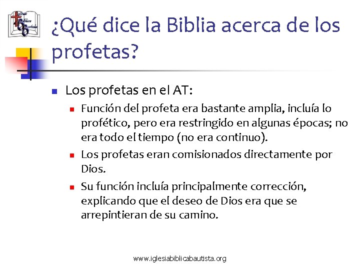 ¿Qué dice la Biblia acerca de los profetas? n Los profetas en el AT: