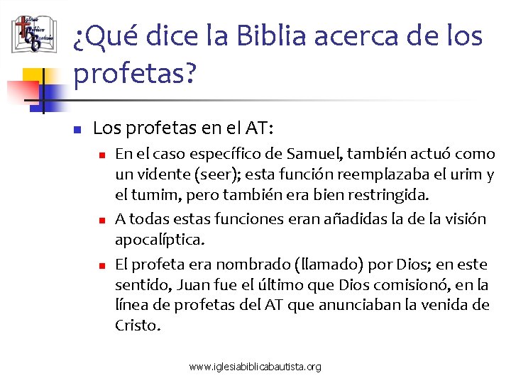 ¿Qué dice la Biblia acerca de los profetas? n Los profetas en el AT: