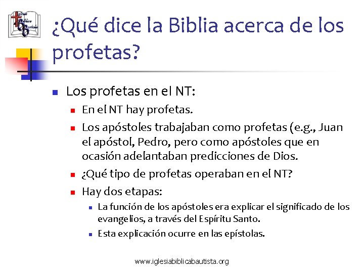 ¿Qué dice la Biblia acerca de los profetas? n Los profetas en el NT: