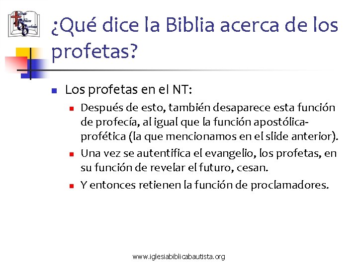 ¿Qué dice la Biblia acerca de los profetas? n Los profetas en el NT: