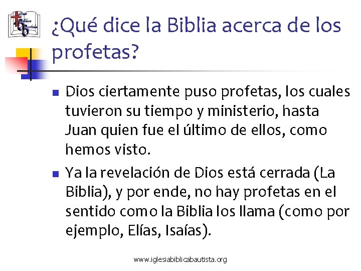 ¿Qué dice la Biblia acerca de los profetas? n n Dios ciertamente puso profetas,