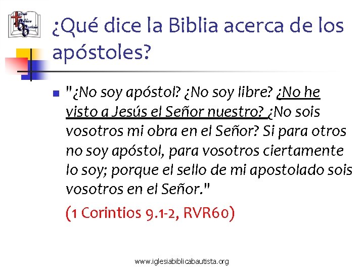 ¿Qué dice la Biblia acerca de los apóstoles? n "¿No soy apóstol? ¿No soy