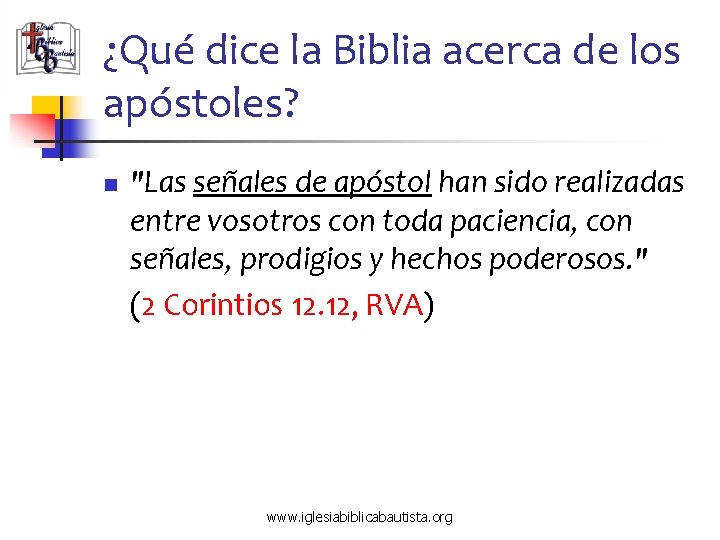 ¿Qué dice la Biblia acerca de los apóstoles? n "Las señales de apóstol han