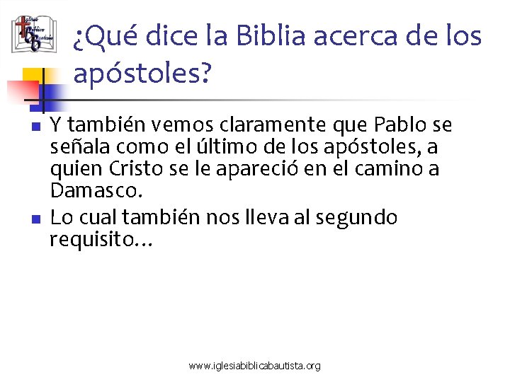 ¿Qué dice la Biblia acerca de los apóstoles? n n Y también vemos claramente