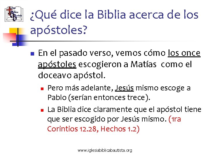 ¿Qué dice la Biblia acerca de los apóstoles? n En el pasado verso, vemos
