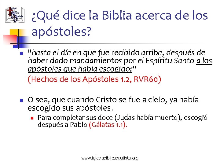 ¿Qué dice la Biblia acerca de los apóstoles? n n "hasta el día en